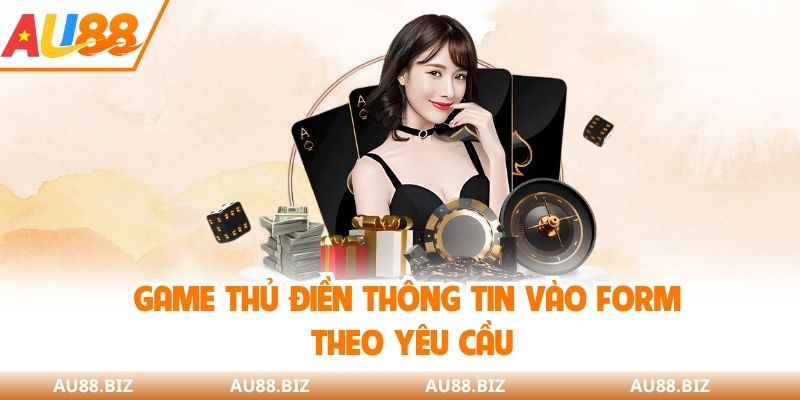 Game thủ điền thông tin vào form theo yêu cầu